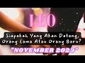 LEO ❤️ Siapakah Yang Akan Datang Di Bulan November, Orang Lama Atau Orang Baru?