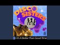 It's a Better Than Good Time (Dio Disco Mix)