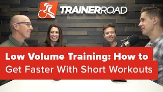 Low Volume Training: How to Get Faster With Short Workouts (Ask a Cycling Coach 241)