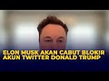 Elon Musk Bakal Cabut Blokir Akun Twitter Milik Donald Trump