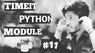 #11 TIMEIT MODULE IN PYTHON || EXAMPLES || GENERATOR IS MORE TIME EFFICIENT || play with python