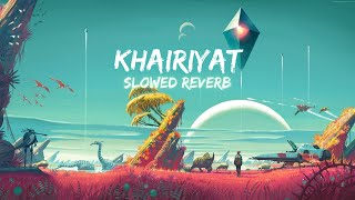 KHAIRIYAT - Arijit Singh | SLOWED REVERB | MARUF LOFI SONG