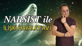 Narsist ile İLİŞKİ HAYALET AVI |Nihat HACIFAZLIOĞLU [ NARSİSTOLOG ]