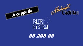 BLUE SYSTEM On And On (A cappella)