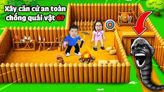 Xây dựng căn cứ an toàn lắp vũ khí xịn xò chống lại quái vật 67 tấn công còng bqThanh & Ốc