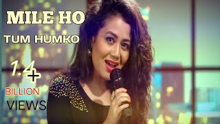 MILE HO TUM HUMKO |neha kakkar songs|@musicunlimited11