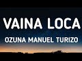 Ozuna x Manuel Turizo - Vaina loca (letra/lyrics)