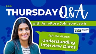 Thursday Q&A: Understanding Interview Dates