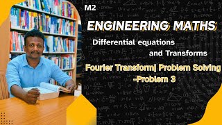 Fourier transform Problem Solving 3|Differential equations and Transforms|M2