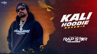 Kali Hoodie Song - BOHEMIA | Rap Star Reloaded | Hip Hop Rap Song | New Punjabi Song (2024)