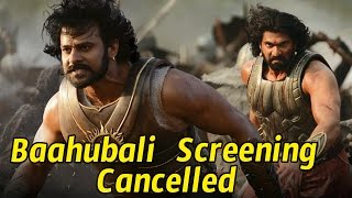 Baahubali Screening Cancelled in Few Countries