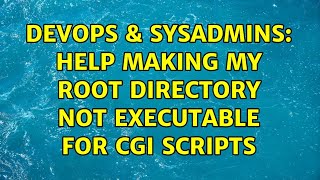 DevOps & SysAdmins: Help making my root directory not executable for CGI scripts