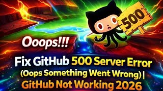 Fix GitHub 500 Server Error Oops Something Went Wrong l GitHub Not Working 2026 | GitHub server Down
