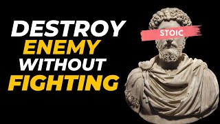 8 Stoic WAYS To DESTROY Your Enemy Without FIGHTING Them | Marcus Aurelius STOICISM