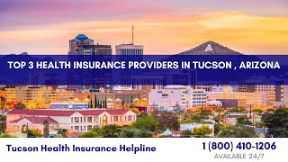 Top 3 Health Insurance Providers in Tucson, Arizona