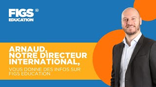 Arnaud, notre directeur international, vous donne des infos sur FIGS Education