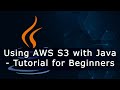 Using AWS S3 with Java - Tutorial for Beginners