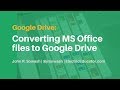 Two ways to convert your MS Office files into Google Drive