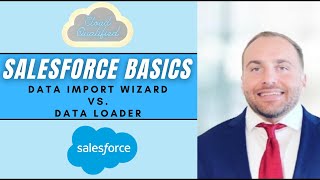 Salesforce Basics: Data Import Wizard vs Data Loader