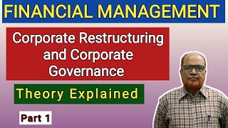 Financial Management I Corporate Restructuring and Corporate Governance I Part 1 I Hasham Ali Khan I