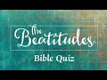 Bible Quiz On The Beatitudes | The Beatitudes-Bible Quiz | Beatitudes | Bible Quiz | Bible Probes