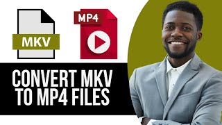 How To Convert MKV Videos To MP4 (Step By Step Tutorial)