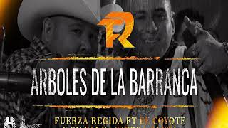 Arboles De La Barranca - Fuerza Regida ft El Coyote y Su Banda Tierra Santa