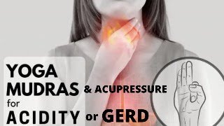GERD or Hyperacidity, Gas ? Treat Naturally with Mudra, Acupressure Therapy, and Home remedies