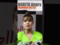 Babita Angry Munmun Dutta #shorts #shortsfeed #short