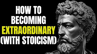 From Ordinary to Extraordinary: Lessons From Famous Stoics For A better life | Stoicism