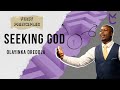 Seeking God - Olayinka Oredola - First Principles - 9/4/2024 - Midweek