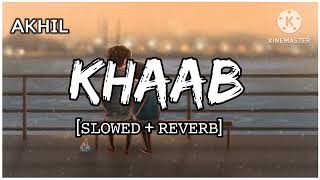 KHAAB [Slowed +Reverb] - Akhil | Parmish Verma ❣️ | Punjabi lofi Song | Reverb @Gyan_edtiz_80 🤘