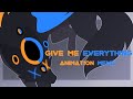 GIVE ME EVERYTHING // Animation Meme