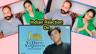 Indian Reaction on AMJAD BALTISTANI | YA HAYYU YA QAYYUM | Official Video | Kalam 2021