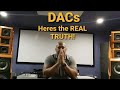 DACs: Here's the truth that nobody tells you!