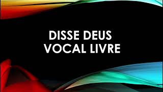 Disse Deus  (Vocal Livre ) - Com letra