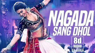 Nagada Sang Dhol |RamLeela|Deepika Padukone | RaveerSingh| SS Raga | 8D Audio |Dandiya Song| Kolatam