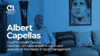 Interview with Albert Capellas, Cruyff Football’s Director and Denmark U21 national team’s coach