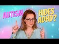 How my AUTISM hides my ADHD