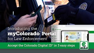 Introducing the myColorado™ Portal for Law Enforcement: Accept Colorado Digital ID™ in 3 easy steps