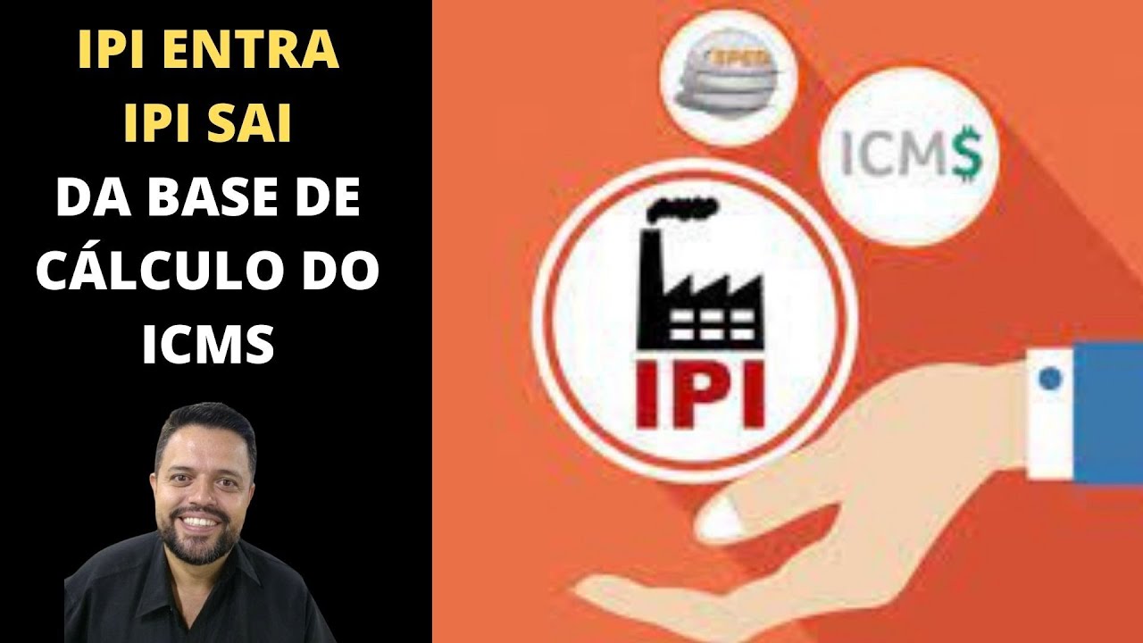 BASE DE CÁLCULO DO ICMS - IPI ENTRA OU SAI DA BASE DE CÁLCULO - YouTube