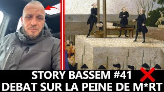 Story BASSEM : DEBAT SUR LA PDM (PEINE DE M*RT) ! #41