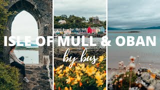 Isle of Mull & Oban without a car | Scotland on a budget | VLOG