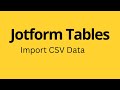 Jotform Tables - How to Import CSV Data in Jotform Tables