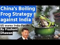 China's Boiling Frog Strategy Against India And Japan | Us Warns Indo-pacific Countries