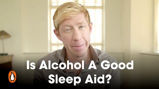 Is Alcohol A Good Sleep Aid? | Matthew Walker