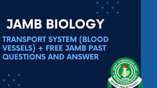 JAMB Biology 2025 EP 74 - Transport System (Blood vessels) + Free JAMB Biology Past Questions