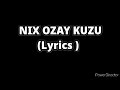 Nix ozay Kuzu (lyrics)