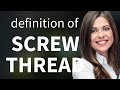 Screw thread | meaning of SCREW THREAD