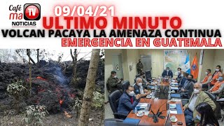 NOTICIAS HOY; VOLCAN DE PACAYA LA AMENAZA CONTINUA EN GUATEMALA [VIERNES 09/04/21]